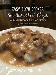 Transfer pork chops to plate, cover with. Easy Slow Cooker Smothered Pork Chops With Mushroom And Onion Gravy Sweet Little Bluebird