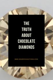 The Truth About Chocolate Diamonds Gem Rock Auctions