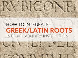 8 Ways To Integrate Greek Latin Roots Into Vocabulary Routines