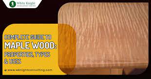 types of maple wood properties and
