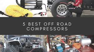 5 Best Buy 12v Portable Air Compressors For Off Road Use