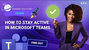 how to stay active in microsoft teams