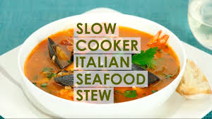 slow cooker italian seafood stew you