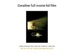 In the flat above coraline's, under the roof, was a crazy old man with a big moustache. Coraline Full Movie Hd Film