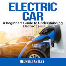 electric car a beginners guide to