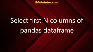 select first n columns of pandas
