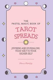 This spread is based on your current spirit guide who is helping you the most at this point in your life. The Pastel Magic Book Of Tarot Spreads Divining And Journaling Your Way To Your Higher Self Morales Maria 9781793942791 Amazon Com Books