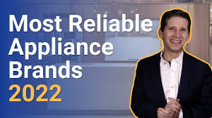 most reliable appliance brands for 2022