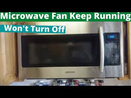 microwave fan keeps running and can not