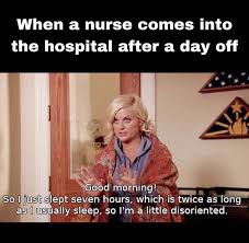 The internet has plenty of funny nurse memes, made by the girls actually or by their boyfriends. Day Off Sleep Meme Apsgeyser