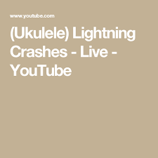 Ukulele Lightning Crashes Live Youtube Ukulele Lightning Crash