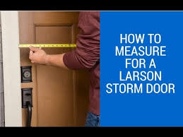 How To Measure For A Storm Or Screen Door Larson Storm Doors