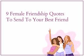 9 female friendship es to send to