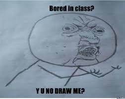 bored in cl y u no draw me