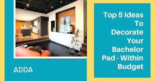 Top 5 Ideas For Bachelor Pad Decorating