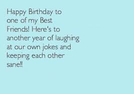 Let today bring you the smile you have secretly prayed for and 81. Funny Birthday Wishes For Best Friend Female Tumblr Visitquotes