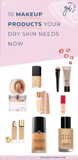 10 makeup s your dry skin needs