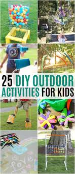 25 diy outdoor activities for kids
