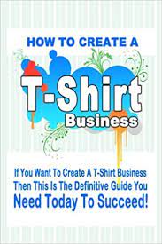 Find your niche and sell to your ideal customer. How To Start A T Shirt Business Smith Henry 9781469948638 Amazon Com Books