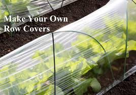 make your own row covers gardening