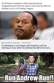 ➡️ follow now for free stats and insight. Oj Simpson Tweeted A Video Expressing His Disappointment That The Report Came Shortly After He Drafted Luck In His Fantasy League O Businessinsider 1min Read Fantasy League Fantasy Football Funny
