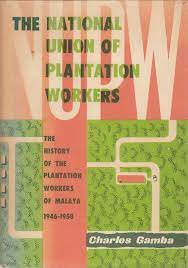 This paper reviews the history of the national union of plantation workers from its origins in the uncertainties of the political outcome of the end of the british colonial administrations in the malayan peninsular through to the dramatic changes taking place in the federation of malaysia as that country fast reaches industrialised status. The National Union Of Plantation Workers The History Of The Plantation Workers Of Malaya 1946 1958 Gamba Charles Amazon Com Books