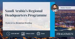 Saudi Arabia's Regional Headquarters (RHQ) Programme breakfast briefing | Fragomen, Del Rey, Bernsen & Loewy LLP