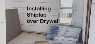 Installing Shiplap Over Drywall Tips