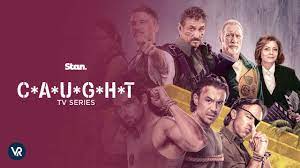 watch caught tv series in canada on stan