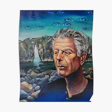 Anthony bourdain parts unknown show open. Tony Bourdain Posters Redbubble