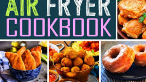 12 best air fryer cookbooks 2022