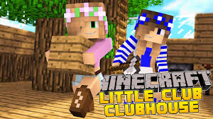 Minecraft - Little Kelly Adventures : THE LITTLE CLUB CLUBHOUSE! - YouTube