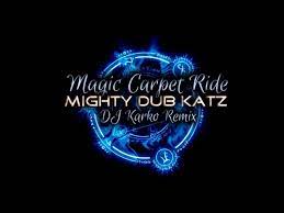 magic carpet ride mighty dub katz dj