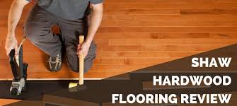 shaw hardwood flooring review 2021