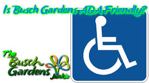 is busch gardens ada friendly you