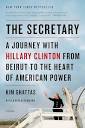 The Secretary: A Journey with Hillary Clinton from Beirut to the ...