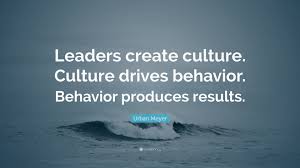 Share urban meyer quotations about team, coaches and environment. Urban Meyer Quote Leaders Create Culture Culture Drives Behavior Behavior Produces Results