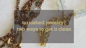 tarnished jewelry two ways to get it