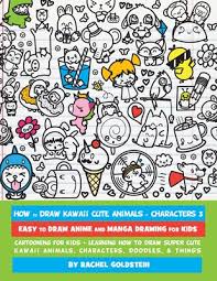 Anime boy drawing pencil sketch colorful realistic art images. How To Draw Kawaii Cute Animals Characters 3 Easy To Draw Anime And Manga Drawing For Kids Cartooning For Kids Learning How To Draw Super Cute K Paperback Eso Won Books