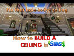 How To Build A Ceiling In The Sims 4