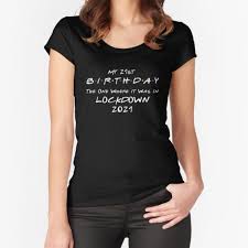 18th birthday shirt the one where i was in lockdown 2021, friends theme shirts | wp. Lockdown Birthday T Shirts Redbubble