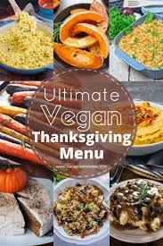Check non traditional thanksgiving dinner ideas Ultimate Vegan Thanksgiving Menu That All New Vegans Need