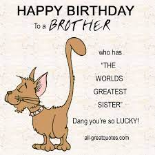 You can send this birthday wishes to your brother through the social media network. My Brothers Are Soooooo Lucky Broer Humor Verjaardag Broer Verjaardagswensen