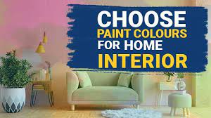 Choose Paint Colours For Your Home Interior