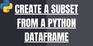 a subset of python dataframe