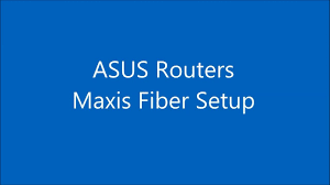 Your maxis fibre 30mbps of connection speed costs rm89 a month. Asus Router Quick How To Setup Maxis Fiber Youtube