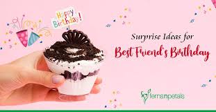 surprise your best friends on birthdays