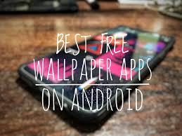best free android wallpaper apps of 2018