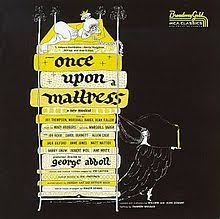 The broadway version is also excellent. Once Upon A Mattress Wikipedia