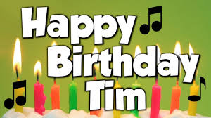 Happy Birthday Tim A Happy Birthday Song Youtube